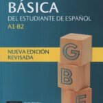 Gramatica basica del estudiante de espanol: A1-B2 - Nueva edicion revisada