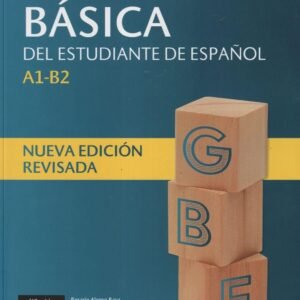 Gramatica basica del estudiante de espanol: A1-B2 - Nueva edicion revisada